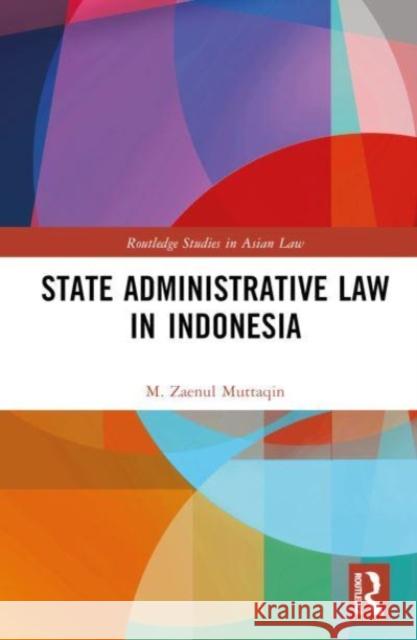 State Administrative Law in Indonesia M. Zaenul Muttaqin 9781032855301 Taylor & Francis Ltd