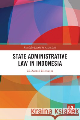 State Administrative Law in Indonesia M. Zaenul Muttaqin 9781032855318 Taylor & Francis Ltd