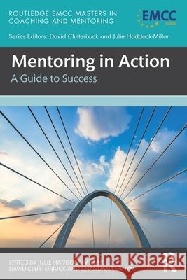 Mentoring in Action: A Guide to Success Julie Haddock-Millar David Clutterbuck Chandana Sanyal 9781032855639 Routledge