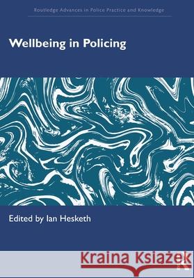 Wellbeing in Policing Ian Hesketh 9781032855851 Routledge