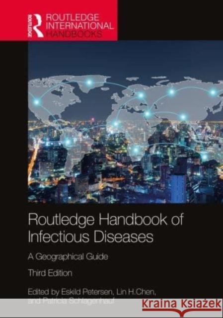 Routledge Handbook of Infectious Diseases: A Geographical Guide Eskild Petersen Lin H. Chen Patricia Schlagenhauf 9781032856612