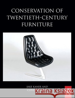 Conservation of Twentieth-Century Furniture Clive (Loughborough University, UK) Edwards 9781032856957 Taylor & Francis Ltd