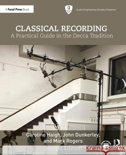 Classical Recording: A Practical Guide in the Decca Tradition Mark Rogers 9781032857053