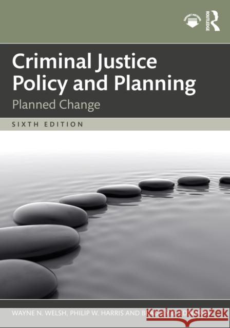 Criminal Justice Policy and Planning: Planned Change Bradley D. Edwards 9781032858463