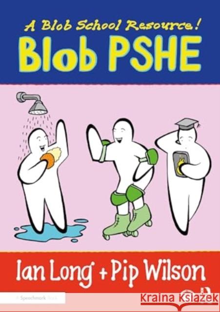 Blob Pshe: A Blob School Resource Ian Long Pip Wilson 9781032858654 Taylor & Francis Ltd