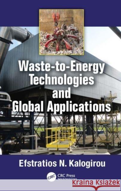 Waste-To-Energy Technologies and Global Applications Efstratios N. Kalogirou 9781032858944 Taylor & Francis Ltd