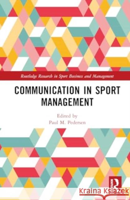 Communication in Sport Management Paul M. Pedersen 9781032859019 Routledge