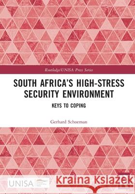 South Africa's High-Stress Security Environment: Keys to Coping Gerhard Schoeman 9781032859187