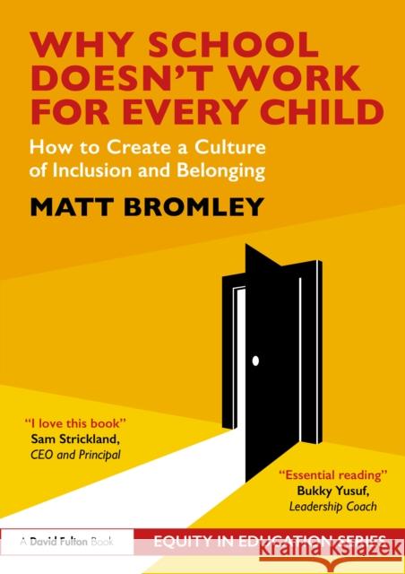 Why School Doesn't Work for Every Child: How to Create a Culture of Inclusion and Belonging Matt Bromley 9781032859460 Routledge