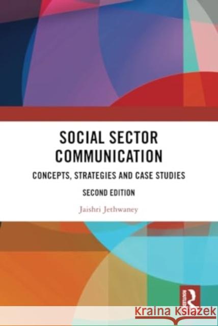 Social Sector Communication: Concepts, Strategies and Case Studies Jaishri Jethwaney 9781032859484 Routledge Chapman & Hall