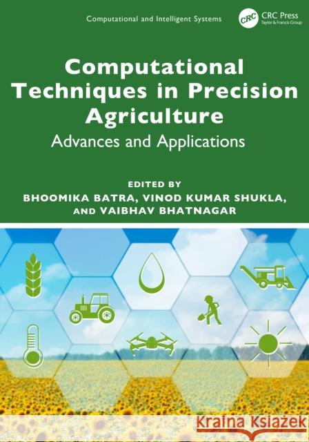 Computational Techniques in Precision Agriculture: Advances and Applications Bhoomika Batra Vinod Kuma Vaibhav Bhatnagar 9781032859774