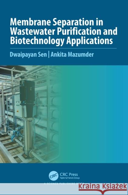 Membrane Separation in Wastewater Purification and Biotechnology Application Ankita (Haldia Institute of Technology, India) Mazumder 9781032859842 CRC Press