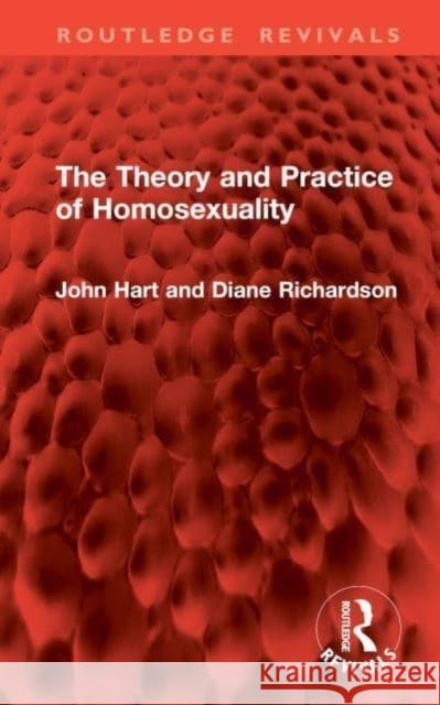 The Theory and Practice of Homosexuality John Hart Diane Richardson 9781032860411