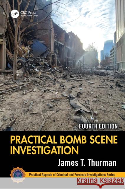 Practical Bomb Scene Investigation James T. Thurman 9781032860480 CRC Press