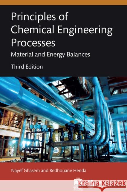 Principles of Chemical Engineering Processes: Material and Energy Balances Nayef Ghasem Redhouane Henda 9781032860572 CRC Press
