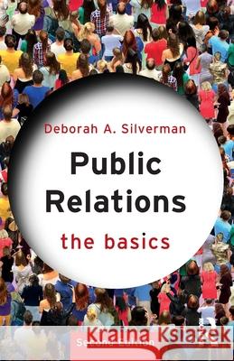 Public Relations: The Basics Deborah A. (SUNY Buffalo State College, USA) Silverman 9781032860749