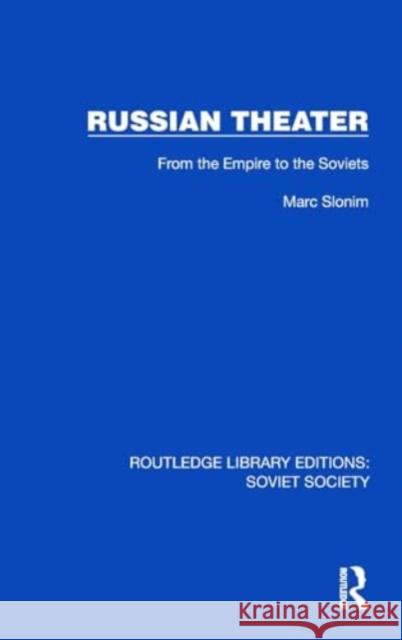 Russian Theater: From the Empire to the Soviets Marc Slonim 9781032861678 Taylor & Francis Ltd