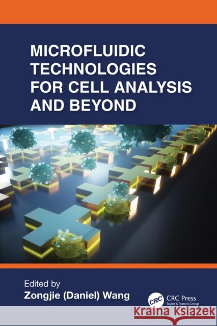 Microfluidic Technologies for Cell Analysis and Beyond Wang 9781032862392