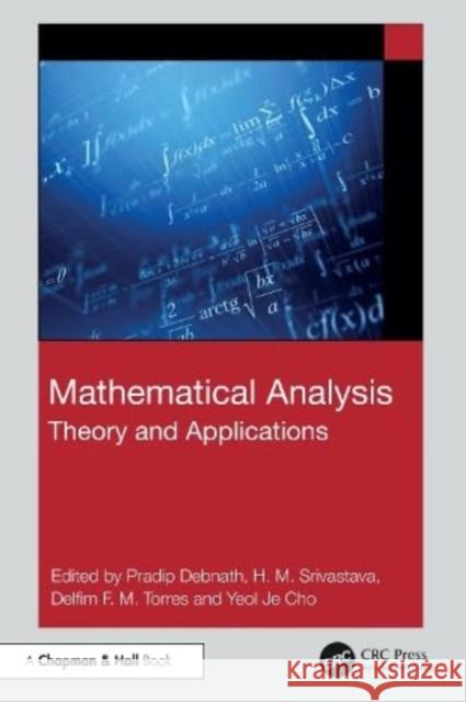 Mathematical Analysis: Theory and Applications Pradip Debnath H. M. Srivastava Delfim F. M. Torres 9781032862446 Taylor & Francis Ltd