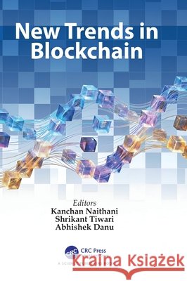 New Trends in Blockchain Kanchan Naithani Shrikant Tiwari Abhishek Danu 9781032862606 CRC Press