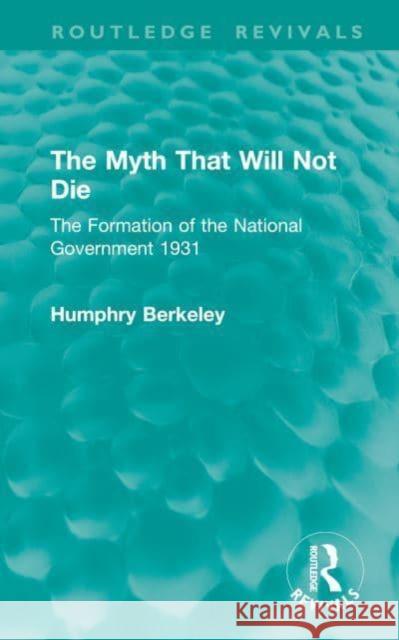 The Myth That Will Not Die Humphry Berkeley 9781032863382 Taylor & Francis Ltd