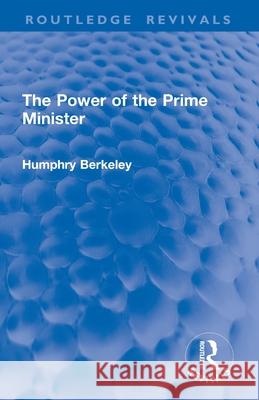 The Power of the Prime Minister Humphry Berkeley 9781032863474 Routledge