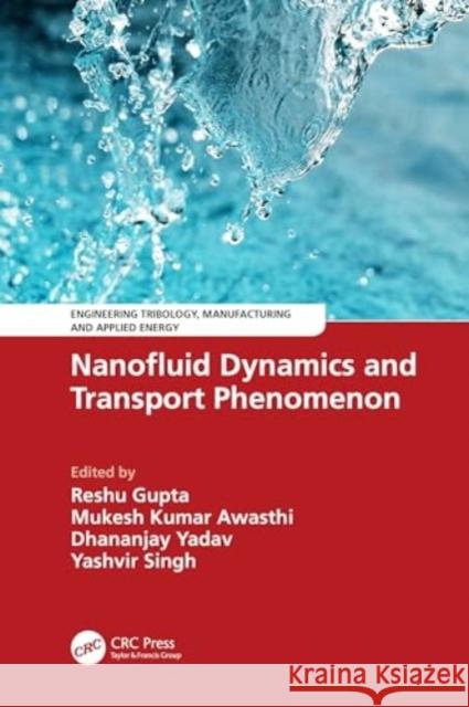 Nanofluid Dynamics and Transport Phenomenon Reshu Gupta Mukesh Kumar Awasthi Dhananjay Yadav 9781032863757