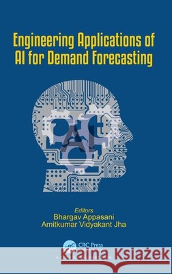 Engineering Applications of AI for Demand Forecasting Bhargav Appasani Amitkumar Vidyakan 9781032863832