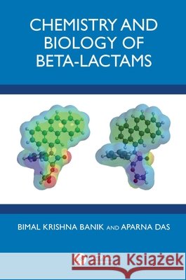 Chemistry and Biology of Beta-Lactams Aparna Das 9781032864556 Taylor & Francis Ltd