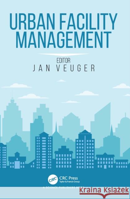 Urban Facility Management Jan Veuger 9781032865577 CRC Press