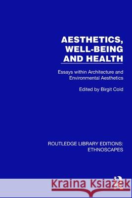 Aesthetics, Well-being and Health: Essays within Architecture and Environmental Aesthetics  9781032865867 Routledge