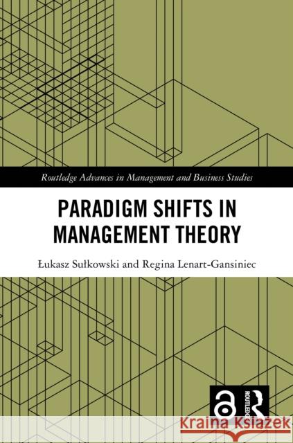 Paradigm Shifts in Management Theory Lukasz Sulkowski Regina Lenart-Gansiniec 9781032866345 Routledge