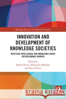 Innovation and Development of Knowledge Societies: Artificial Intelligence and Knowledge-Based Socioeconomic Growth  9781032866598 Taylor & Francis Ltd