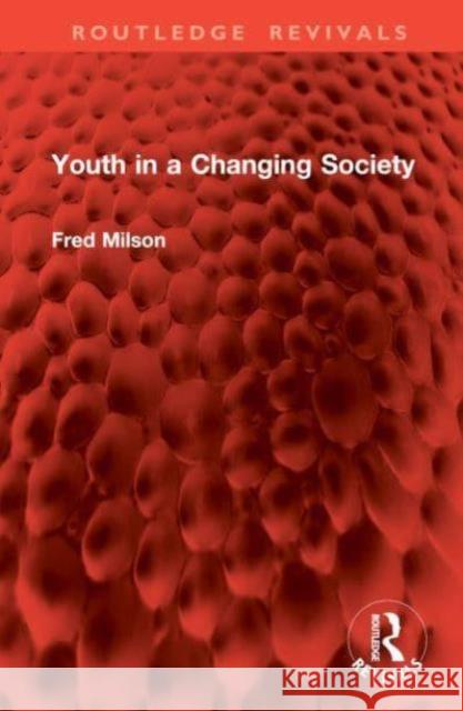 Youth in a Changing Society Fred Milson 9781032867519