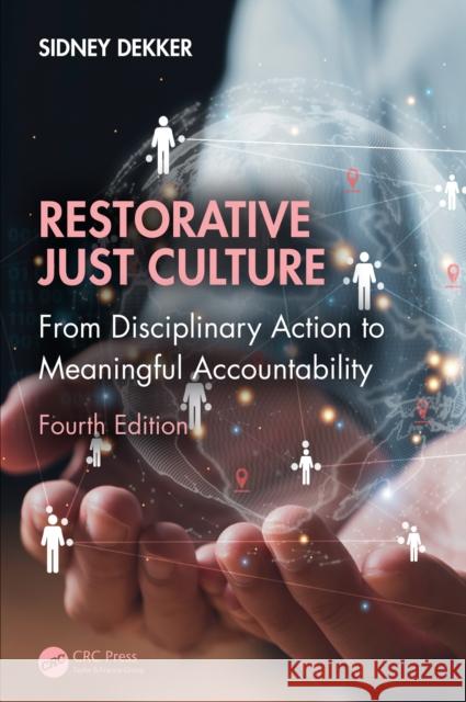 Restorative Just Culture: From Disciplinary Action to Meaningful Accountability, Fourth Edition Sidney (Griffith University, Nathan Campus, Queensland, Australia) Dekker 9781032868233