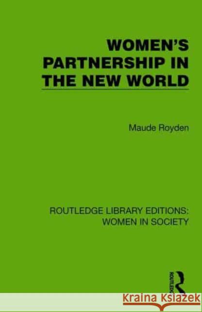 Women's Partnership in the New World Maude Royden 9781032868264 Taylor & Francis Ltd