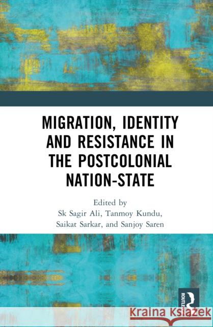 Migration, Identity and Resistance in the Postcolonial Nation-State  9781032868882 Taylor & Francis Ltd
