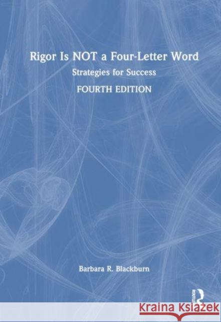 Rigor Is NOT a Four-Letter Word Barbara R. (Blackburn Consulting Group, USA) Blackburn 9781032869339 Taylor & Francis Ltd