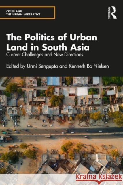 The Politics of Urban Land in South Asia  9781032870465 Taylor & Francis Ltd