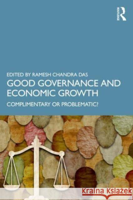 Good Governance and Economic Growth: Complimentary or Problematic? Ramesh Chandra Das 9781032870519 Routledge Chapman & Hall