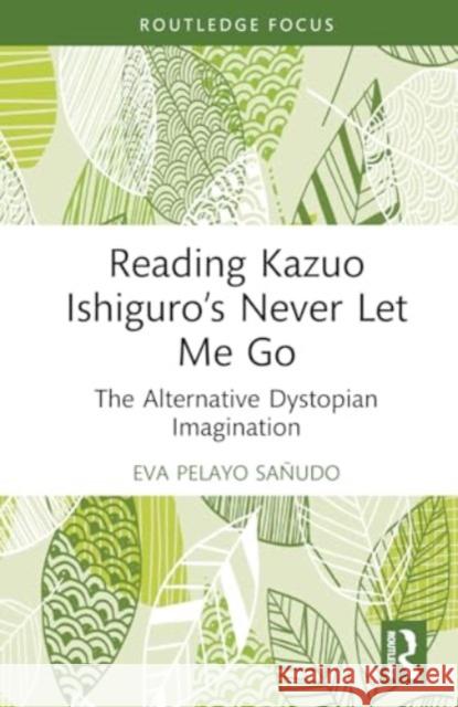 Reading Kazuo Ishiguro's Never Let Me Go  9781032870533 Taylor & Francis Ltd