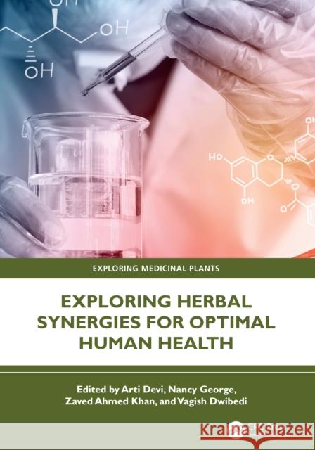 Exploring Herbal Synergies for Optimal Human Health Arti Devi Nancy George Zaved Ahmed Khan 9781032870793
