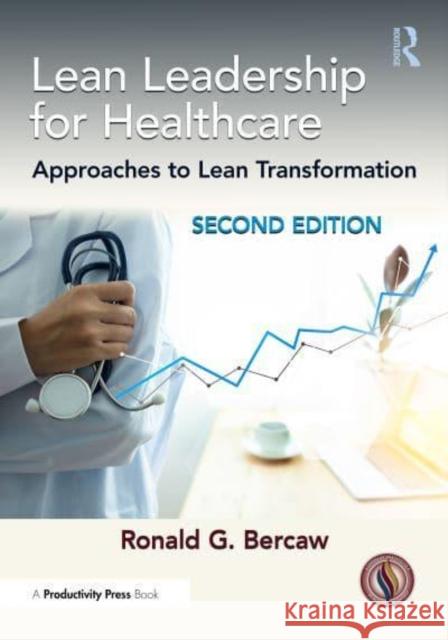 Lean Leadership for Healthcare Ronald G. Bercaw 9781032871035 Taylor & Francis Ltd