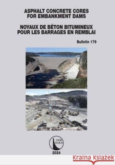 Asphalt Concrete Cores for Embankment Dams / Noyaux de Beton Bitumineux Pour Les Barrages en Remblai  9781032871493 Taylor & Francis Ltd