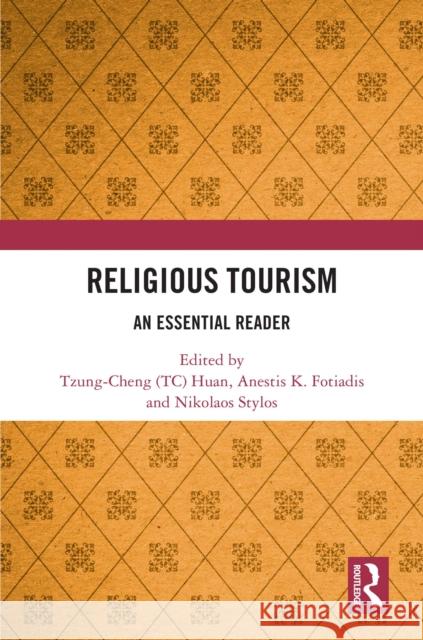 Religious Tourism: An Essential Reader Huan                                     Anestis K. Fotiadis Stylos 9781032871615 Taylor & Francis Ltd