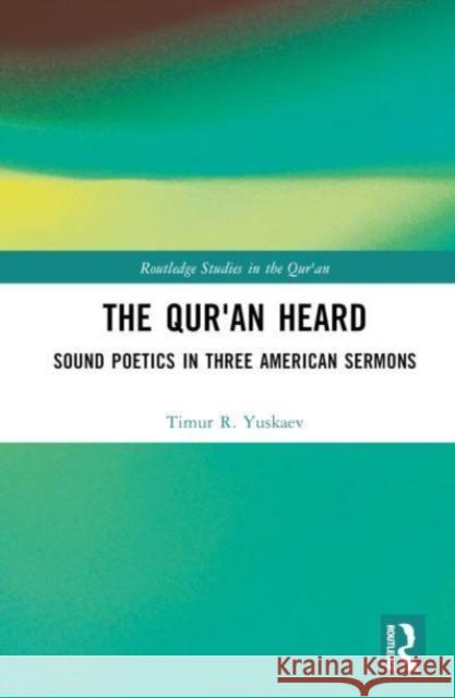 The Qur'an Heard: Sound Poetics in Three American Sermons Timur R 9781032871684 Routledge