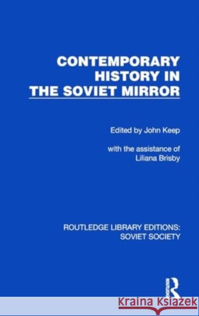 Contemporary History in the Soviet Mirror John Keep 9781032871745 Taylor & Francis Ltd