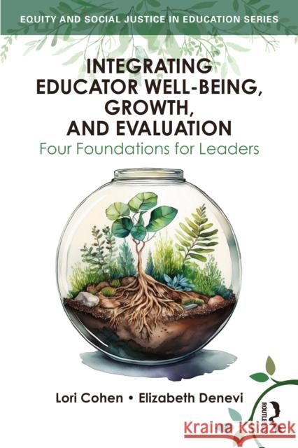 Integrating Educator Well-Being, Growth, and Evaluation: Four Foundations for Leaders Elizabeth Denevi 9781032871813 Routledge