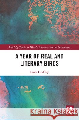 A Year of Real and Literary Birds Laura Godfrey 9781032873688 Taylor & Francis Ltd