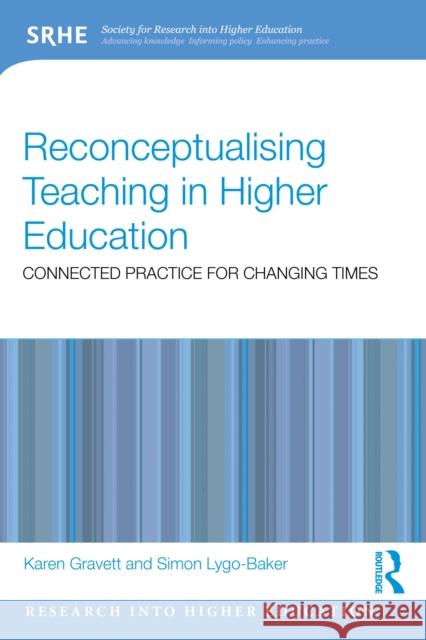 Reconceptualising Teaching in Higher Education: Connected Practice for Changing Times Simon Lygo-Baker 9781032874357